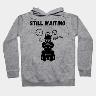 Still waiting Hoodie